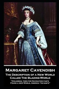 portada Margaret Cavendish - The Description of a New World, Called The Blazing-World: 'Columbus, then for Navigation fam'd, Found a new World, America 'tis n