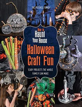portada How to Haunt Your House Halloween Craft Fun: Scary Projects the Whole Family can Make (en Inglés)