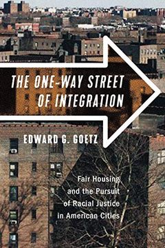 portada The One-Way Street of Integration: Fair Housing and the Pursuit of Racial Justice in American Cities (en Inglés)