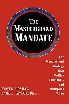 portada the masterbrand mandate: the management strategy that unifies companies and multiplies value (en Inglés)