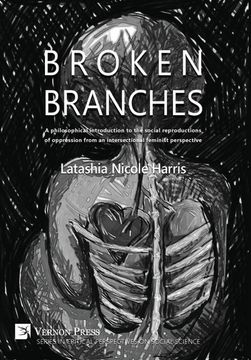 portada Broken Branches: A Philosophical Introduction to the Social Reproductions of Oppression From an Intersectional Feminist Perspective (Critical Perspectives on Social Science) (en Inglés)