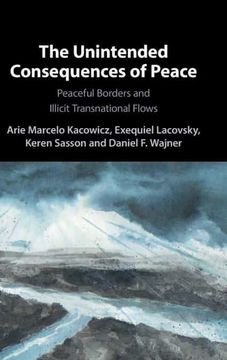 portada The Unintended Consequences of Peace: Peaceful Borders and Illicit Transnational Flows (en Inglés)