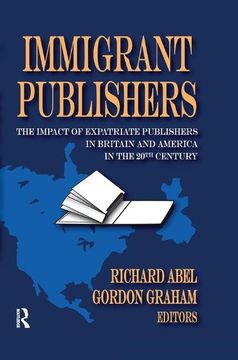 portada Immigrant Publishers: The Impact of Expatriate Publishers in Britain and America in the 20th Century (en Inglés)