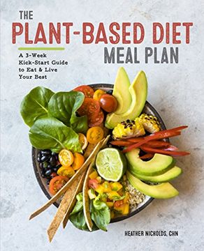 portada The Plant-Based Diet Meal Plan: A 3-Week Kickstart Guide to Eat & Live Your Best