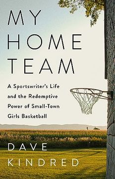portada My Home Team: A Sportswriter's Life and the Redemptive Power of Small-Town Girls Basketball (en Inglés)