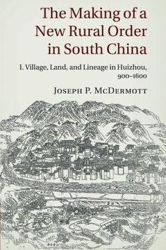 portada The Making of a new Rural Order in South China: In Village, Land, and Lineage in Huizhou, 900–1600: Volume 1 (en Inglés)