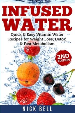 portada Infused Water: Quick & Easy Vitamin Water Recipes for Weight Loss, Detox & Fast Metabolism (in English)