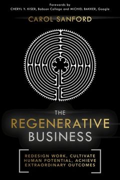 portada The Regenerative Business: Redesign Work, Cultivate Human Potential, Achieve Extraordinary Outcomes (en Inglés)