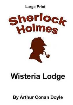 portada Wisteria Lodge: Sherlock Holmes in Large Print (en Inglés)