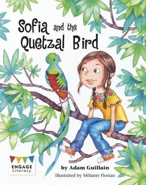 portada Sofia and the Quetzal Bird (Engage Literacy: Engage Literacy Grey) (in English)