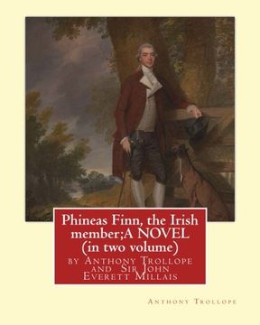 portada Phineas Finn, the Irish member;A NOVEL by Anthony Trollope (in two volume): illustrated by Sir John Everett Millais, 1st Baronet,PRA ( 8 June 1829 – ... 1896) was an English painter and illustrator.