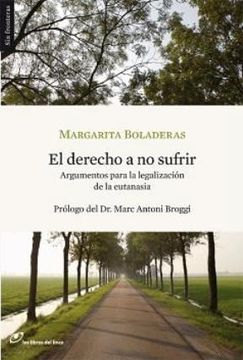 portada El Derecho a no Sufrir: Argumentos Para la Legalizacion de la Eutanasia