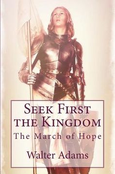 portada Seek First the Kingdom: The March of Hope (en Inglés)