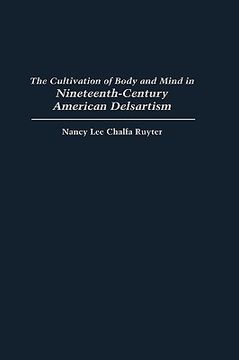 portada the cultivation of body and mind in nineteenth-century american delsartism (en Inglés)