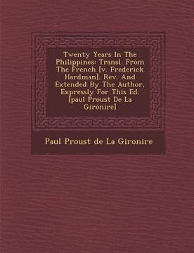 portada Twenty Years in the Philippines: Transl. from the French [V. Frederick Hardman]. REV. and Extended by the Author, Expressly for This Ed. [Paul Proust (in English)