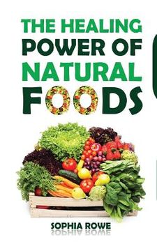 portada The Healing Power of Natural Foods