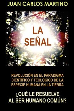 portada La Senal: Revolucion en el paradigma cientifico y teologico de la especie humana en la Tierra (Spanish Edition)