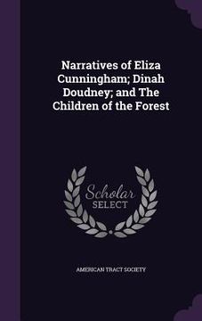 portada Narratives of Eliza Cunningham; Dinah Doudney; and The Children of the Forest (en Inglés)