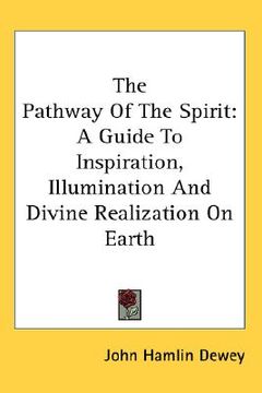 portada the pathway of the spirit: a guide to inspiration, illumination and divine realization on earth (en Inglés)