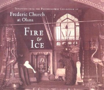 portada fire & ice: treasures from the photographic collection of frederic church at olana (in English)