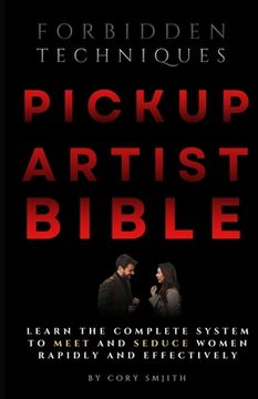 portada The Pickup Artist Bible: Learn The Complete System To Meet And Seduce Women Rapidly And Effectively (en Inglés)