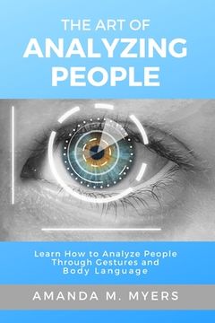 portada The Art of Analyzing People: Learn How to Analyze People Through Gestures and Body Language (en Inglés)