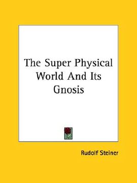 portada the super physical world and its gnosis (en Inglés)