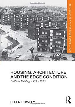 portada Housing, Architecture and the Edge Condition: Dublin Is Building, 1935 - 1975 (en Inglés)