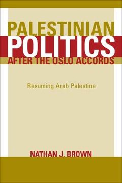 portada palestinian politics after the oslo accords: resuming arab palestine (en Inglés)