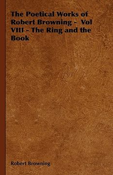 portada the poetical works of robert browning - vol viii - the ring and the book (en Inglés)