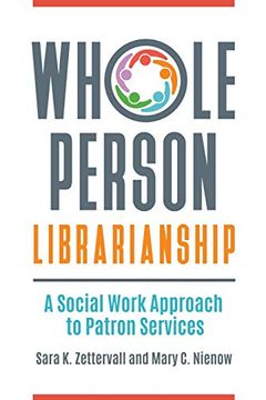 portada Whole Person Librarianship: A Social Work Approach to Patron Services (en Inglés)