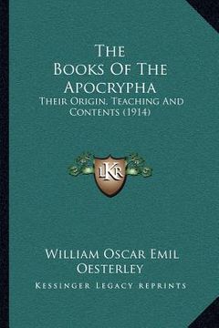 portada the books of the apocrypha: their origin, teaching and contents (1914) (en Inglés)