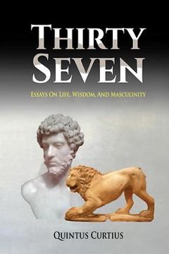portada Thirty Seven: Essays On Life, Wisdom, And Masculinity (en Inglés)