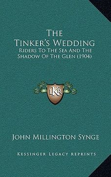 portada the tinker's wedding: riders to the sea and the shadow of the glen (1904) (in English)