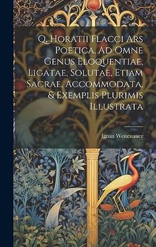 portada Q, Horatii Flacci ars Poetica, ad Omne Genus Eloquentiae, Ligatae, Solutae, Etiam Sacrae, Accommodata, & Exemplis Plurimis Illustrata