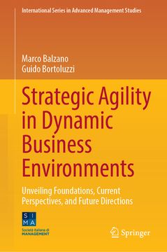 portada Strategic Agility in Dynamic Business Environments: Unveiling Foundations, Current Perspectives, and Future Directions (en Inglés)