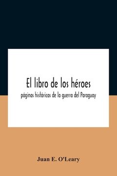 portada El Libro De Los Héroes; Páginas Históricas De La Guerra Del Paraguay (en Inglés)
