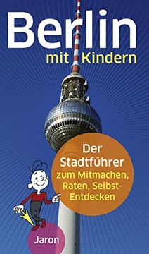 portada Berlin mit Kindern: Der Stadtführer zum Mitmachen, Raten, Selbst-Entdecken (en Alemán)