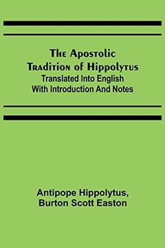 portada The Apostolic Tradition of Hippolytus; Translated Into English With Introduction and Notes (in English)