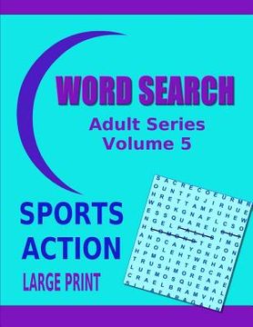 portada Word Search Adult Series Volume 5: Sports Action Large Print (en Inglés)