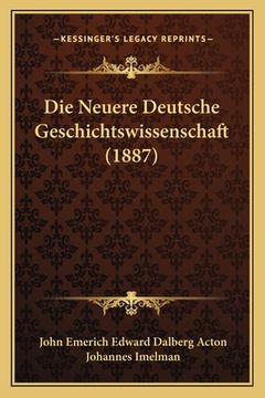 portada Die Neuere Deutsche Geschichtswissenschaft (1887) (in German)