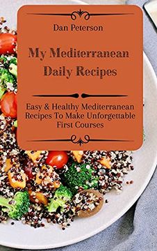 portada My Mediterranean Daily Recipes: Easy & Healthy Mediterranean Recipes to Make Unforgettable First Courses (en Inglés)