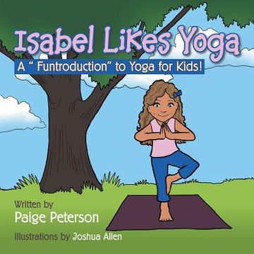 portada Isabel Likes Yoga: A "Funtroduction" to Yoga for Kids! (en Inglés)
