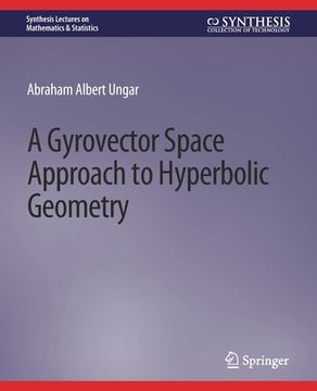 portada A Gyrovector Space Approach to Hyperbolic Geometry (en Inglés)
