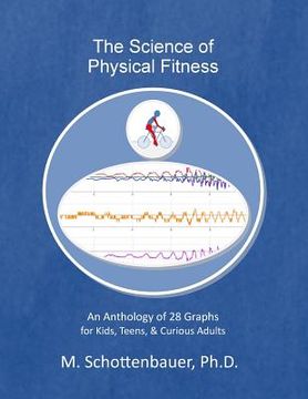 portada The Science of Physical Fitness: An Anthology of 28 Graphs for Kids, Teens, & Curious Adults (en Inglés)