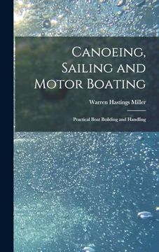 portada Canoeing, Sailing and Motor Boating: Practical Boat Building and Handling (en Inglés)