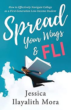 portada Spread Your Wings and Fli: How to Effectively Navigate College as a First-Generation, Low-Income Student (en Inglés)