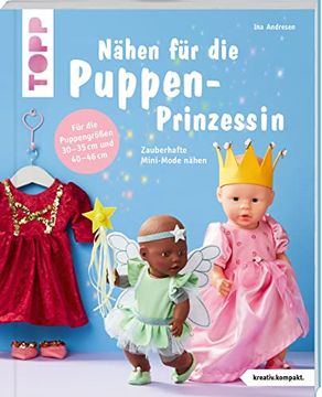 portada Nähen für die Puppen-Prinzessin (Kreativ. Kompakt. ): Zauberhafte Mini-Mode Nähen. Für Puppen der Größen 30 - 35 cm und 40 - 46 cm