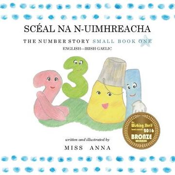 portada Number Story 1 SCÉAL NA N-UIMHREACHA: Small Book One English-Irish Gaelic (in Irlanda)
