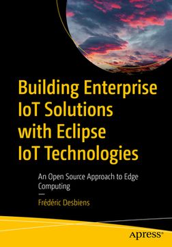 portada Building Enterprise Iot Solutions with Eclipse Iot Technologies: An Open Source Approach to Edge Computing (en Inglés)